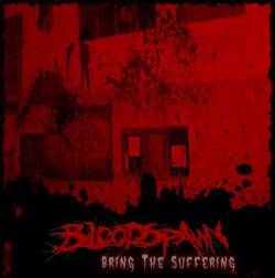 Bloodspawn : Bring the Suffering